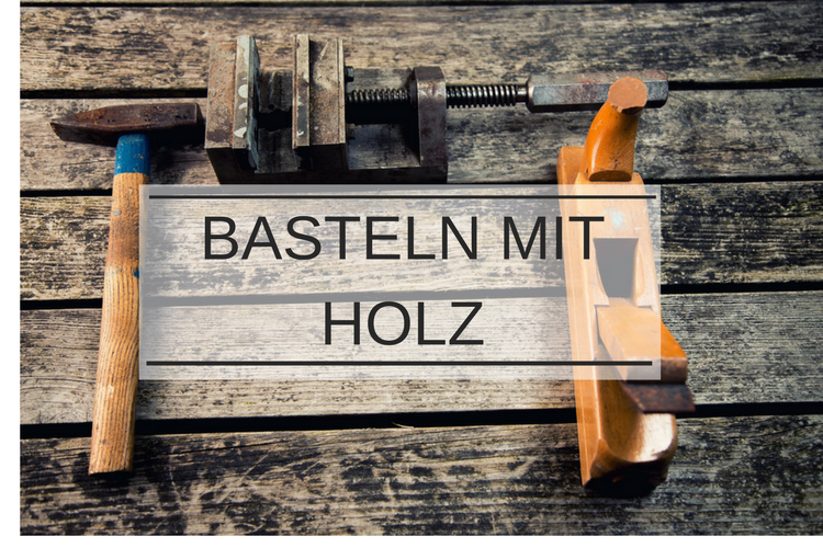 Hier geht's zu den vielen Bastelanleitungen mit Holz..